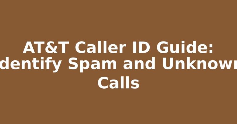 AT&T Caller ID Guide: Identify Spam and Unknown Calls