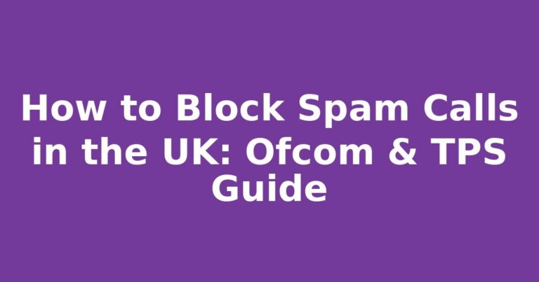 How to Block Spam Calls in the UK: Ofcom & TPS Guide