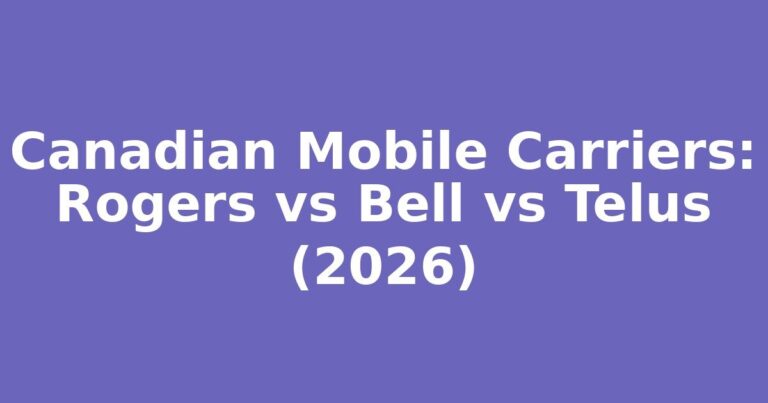 Canadian Mobile Carriers: Rogers vs Bell vs Telus (2026)