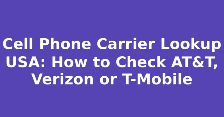 Cell Phone Carrier Lookup USA: How to Check AT&T, Verizon or T-Mobile
