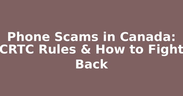Phone Scams in Canada: CRTC Rules & How to Fight Back