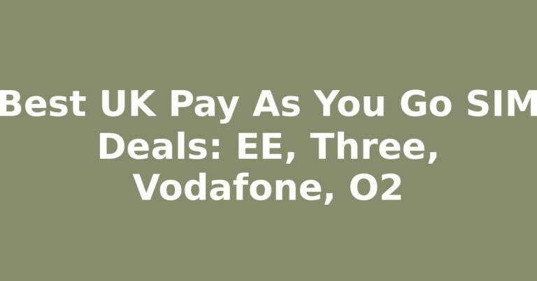 Best UK Pay As You Go SIM Deals: EE, Three, Vodafone, O2