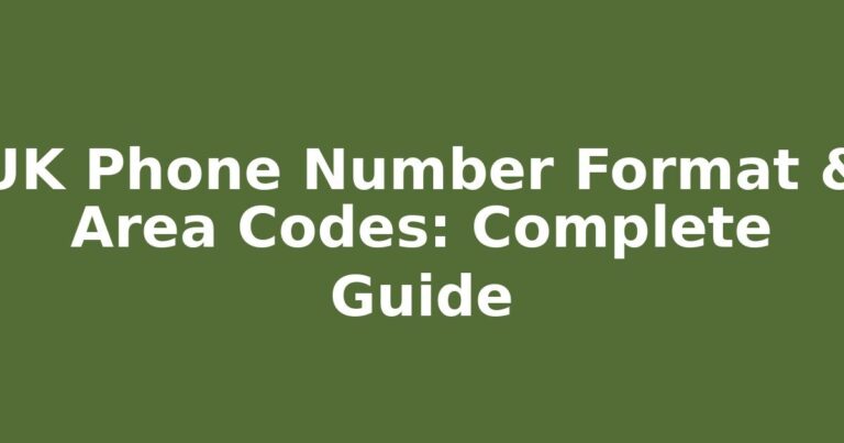 UK Phone Number Format & Area Codes: Complete Guide