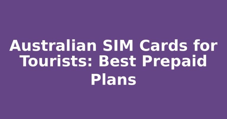 Australian SIM Cards for Tourists: Best Prepaid Plans