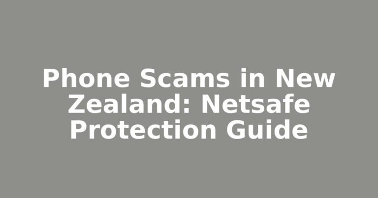 Phone Scams in New Zealand: Netsafe Protection Guide