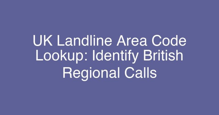 UK Landline Area Code Lookup: Identify British Regional Calls