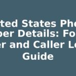 United States Phone Number Details: Format, Carrier and Caller Lookup Guide
