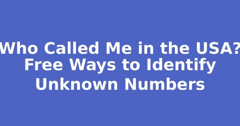 Who Called Me in the USA? Free Ways to Identify Unknown Numbers